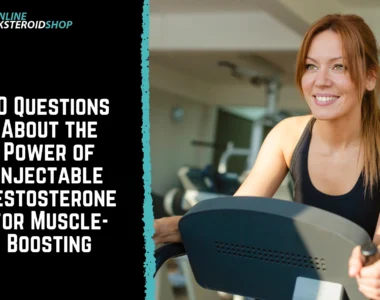 10 Questions About the Power of Injectable Testosterone for Muscle-Boosting