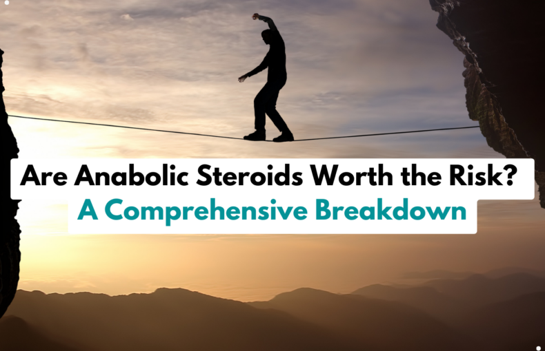 Anabolic Steroids Worth the Risk?