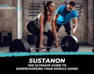 Sustanon: The Ultimate Guide to Supercharging Muscle Gains