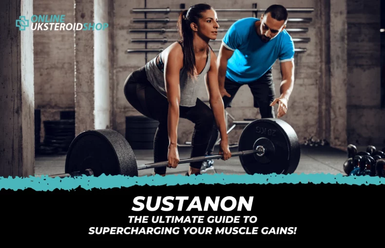 Sustanon: The Ultimate Guide to Supercharging Muscle Gains