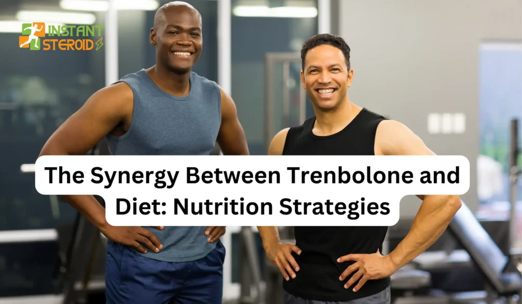 The Synergy Between Trenbolone and Diet: Nutrition Strategies
