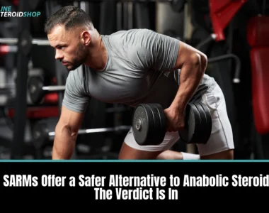 Do SARMs Offer a Safer Alternative to Anabolic Steroids The Verdict Is In