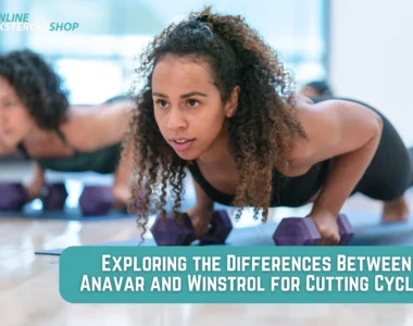 Exploring the Differences Between Anavar and Winstrol for Cutting Cycles