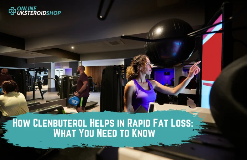 How Clenbuterol Helps in Rapid Fat Loss What You Need to Know