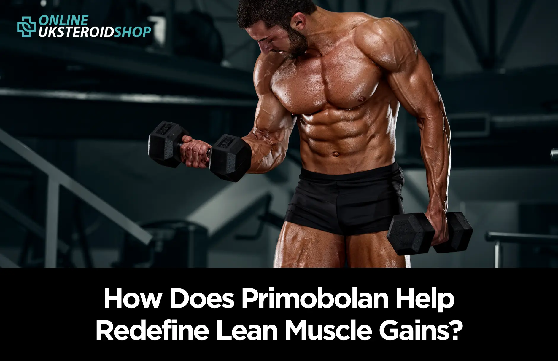How Does Primobolan Help Redefine Lean Muscle Gains