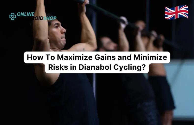 How To Maximize Gains and Minimize Risks in Dianabol Cycling?