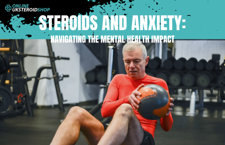 Steroids and Anxiety: Navigating Mental Health Risks