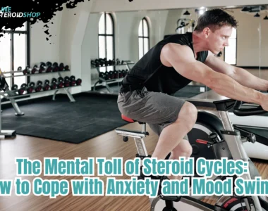 The Mental Toll of Steroid Cycles How to Cope with Anxiety and Mood Swings