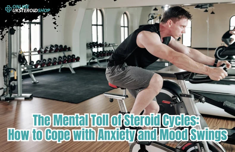 The Mental Toll of Steroid Cycles How to Cope with Anxiety and Mood Swings