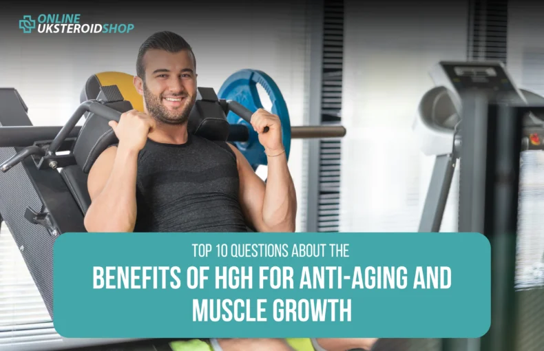 Top 10 Questions About the Benefits of HGH for Anti-Aging and Muscle Growth