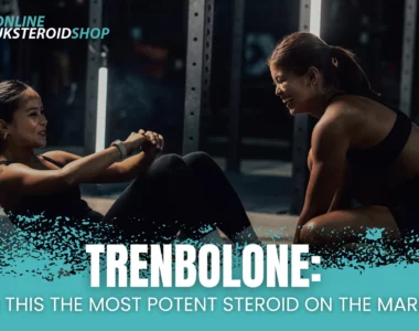 Trenbolone Is This the Most Potent Steroid on the Market
