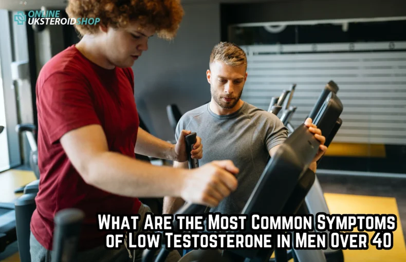 What Are the Most Common Symptoms of Low Testosterone in Men Over 40