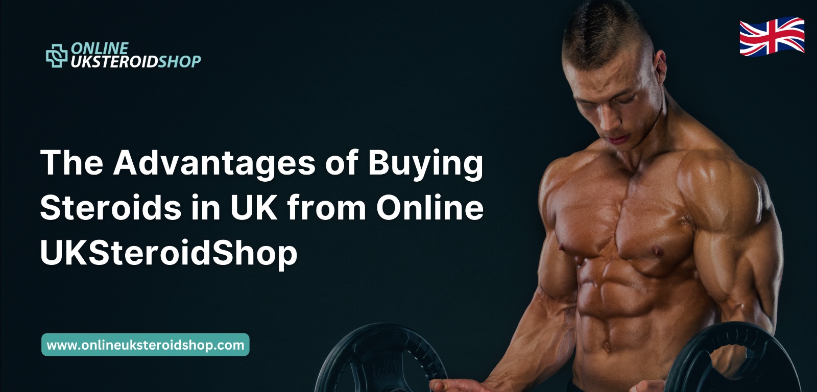 Advantages of Buying Steroids in the UK from Online UK Steroid Shop