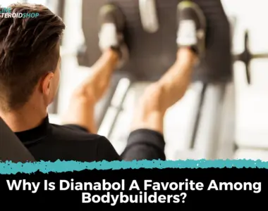 Why Is Dianabol A Favorite Among Bodybuilders